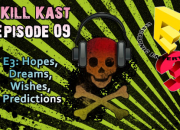 Kill Kast 09: E3 Hopes, Dreams, Wishes, Predictions Thumbnail